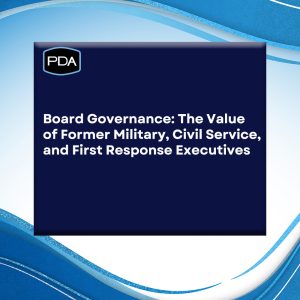 Board Governance: The Value of Former Military, Civil Service, and First Response Executives